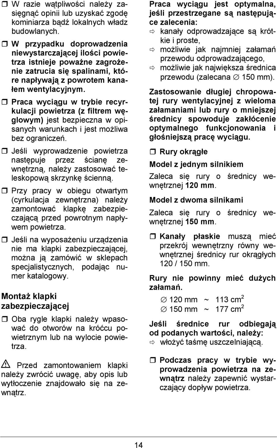 Praca wycigu w trybie recyrkulacji powietrza (z filtrem w@- glowym) jest bezpieczna w opisanych warunkach i jest mo&liwa bez ogranicze-.