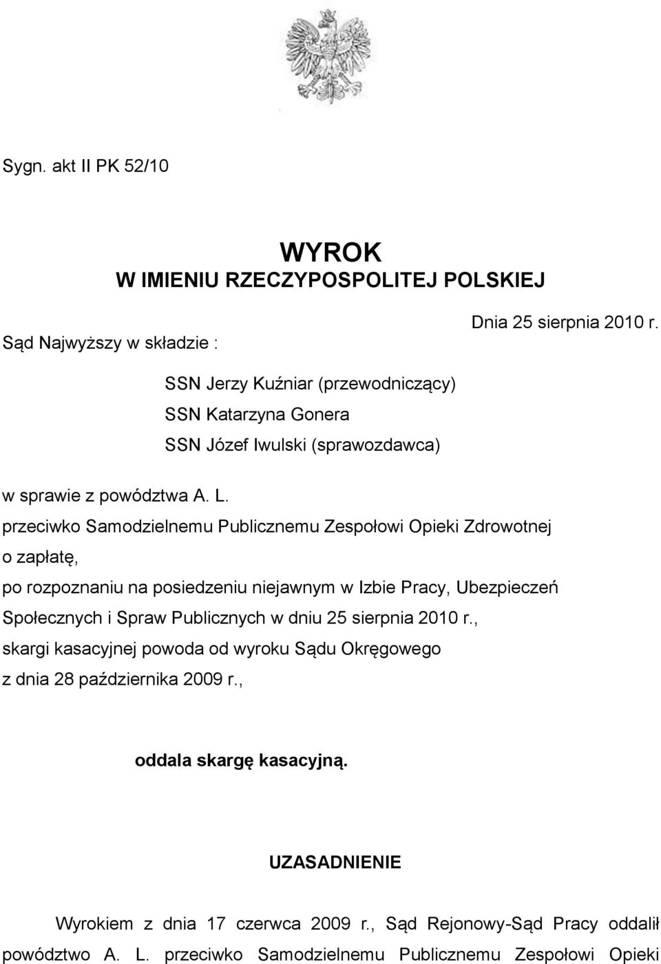 przeciwko Samodzielnemu Publicznemu Zespołowi Opieki Zdrowotnej o zapłatę, po rozpoznaniu na posiedzeniu niejawnym w Izbie Pracy, Ubezpieczeń Społecznych i Spraw