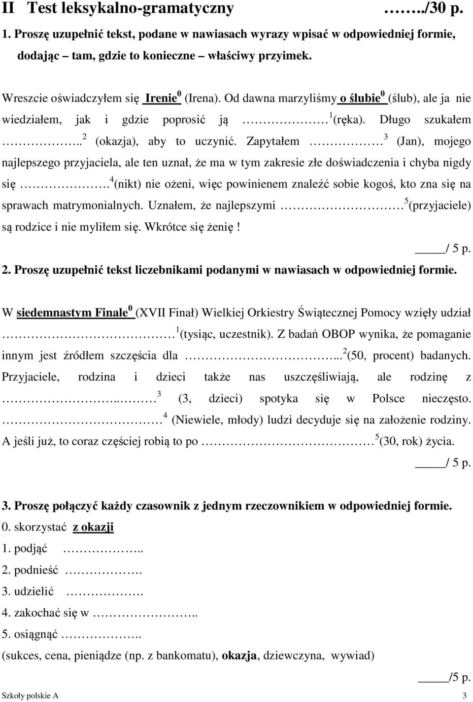 Zapytałem 3 (Jan), mojego najlepszego przyjaciela, ale ten uznał, że ma w tym zakresie złe doświadczenia i chyba nigdy się.