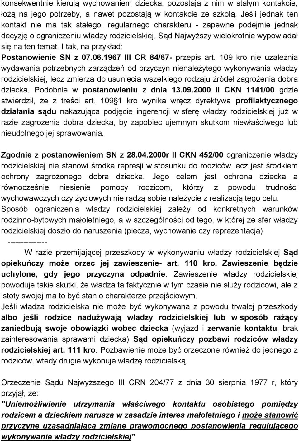I tak, na przykład: Postanowienie SN z 07.06.1967 III CR 84/67- przepis art.