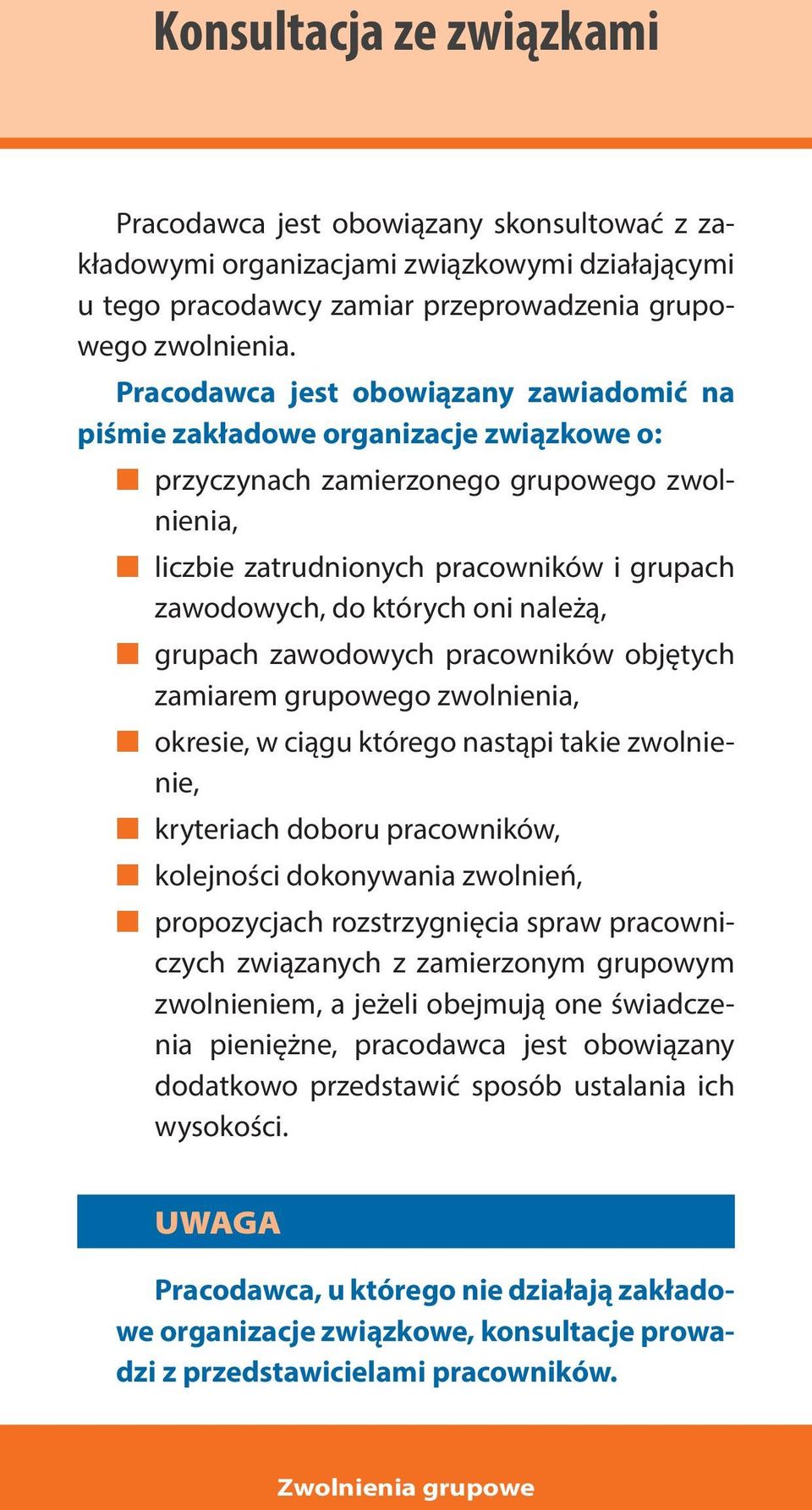 oni należą, grupach zawodowych pracowników objętych zamiarem grupowego zwolnienia, okresie, w ciągu którego nastąpi takie zwolnienie, kryteriach doboru pracowników, kolejności dokonywania zwolnień,