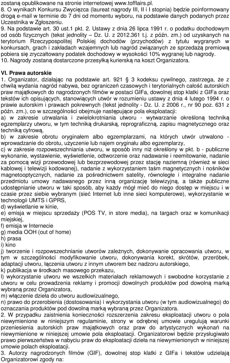 9. Na podstawie art. 30 ust.1 pkt. 2. Ustawy z dnia 26 lipca 1991 r. o podatku dochodowym od osób fizycznych (tekst jednolity Dz. U. z 2012.361 t.j. z późn. zm.