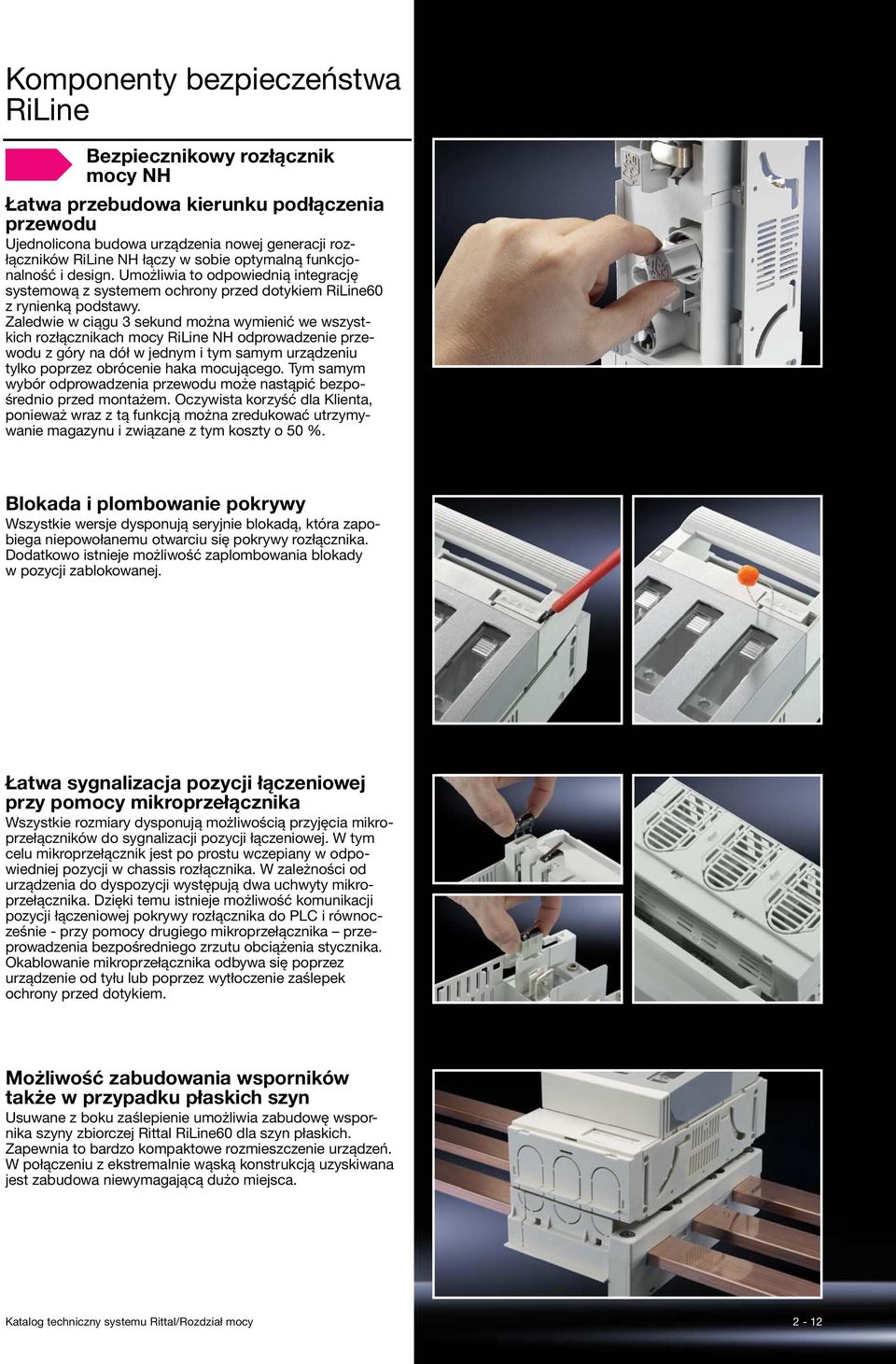 Zaledwie w ciągu 3 sekund można wymienić we wszystkich rozłącznikach mocy RiLine NH odprowadzenie przewodu z góry na dół w jednym i tym samym urządzeniu tylko poprzez obrócenie haka mocującego.