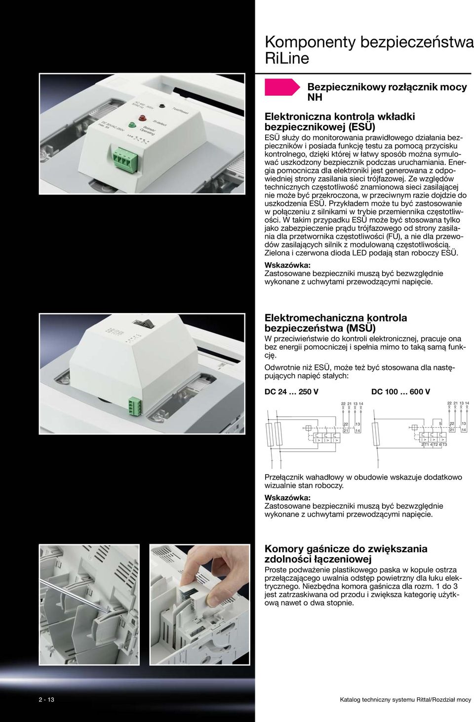 Energia pomocnicza dla elektroniki jest generowana z odpowiedniej strony zasilania sieci trójfazowej.