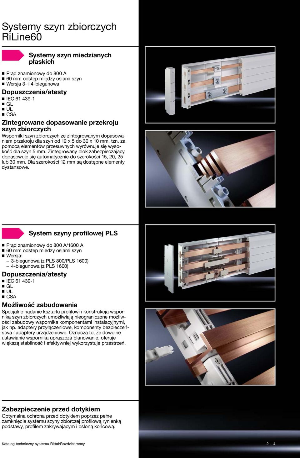 za pomocą elementów przesuwnych wyrównuje się wysokość dla szyn 5 mm. Zintegrowany blok zabezpieczający dopasowuje się automatycznie do szerokości 15, 20, 25 lub 30 mm.