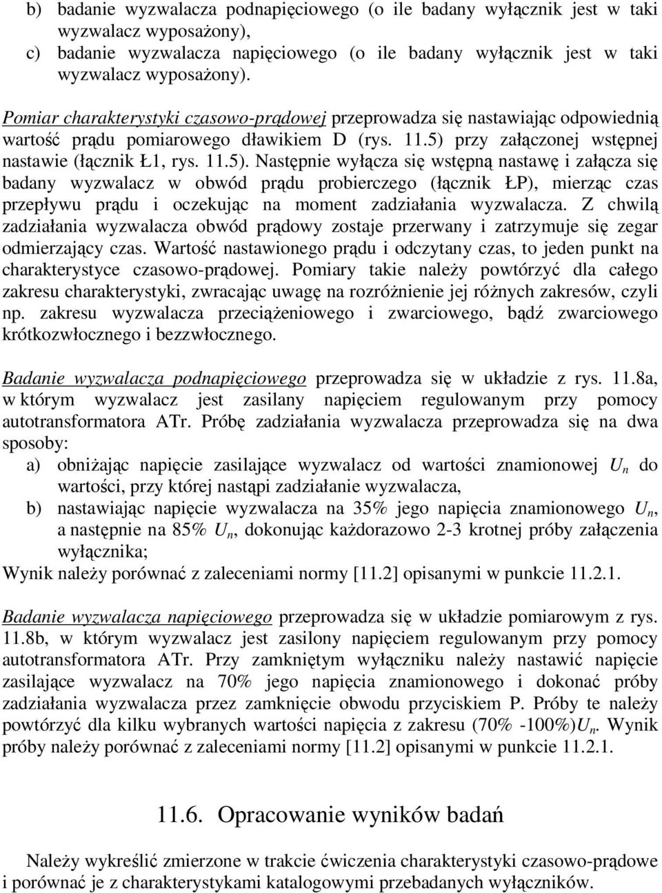 przy załączonej wstępnej nastawie (łącznik Ł1, rys. 11.5).