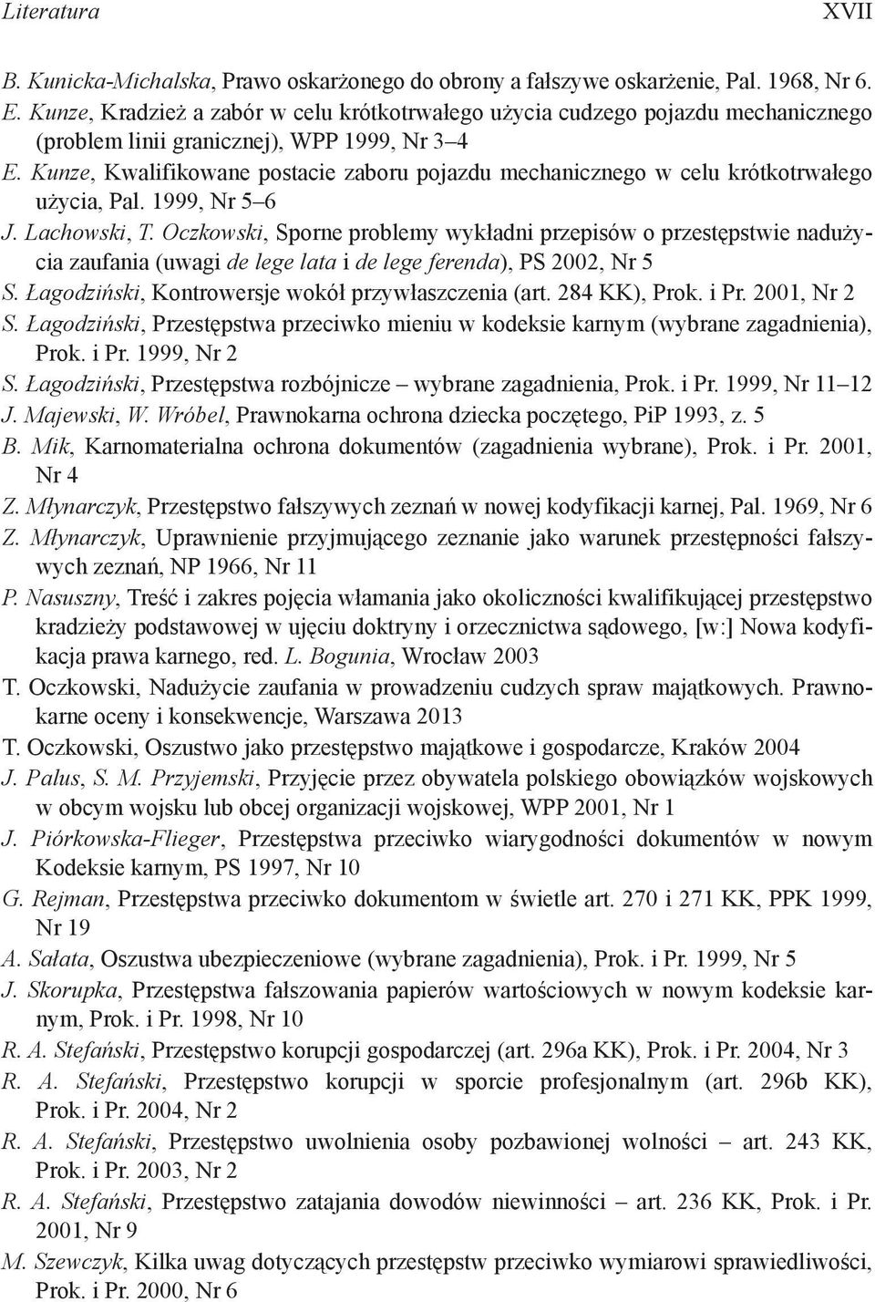 Kunze, Kwalifikowane postacie zaboru pojazdu mechanicznego w celu krótkotrwałego użycia, Pal. 1999, Nr 5 6 J. Lachowski, T.