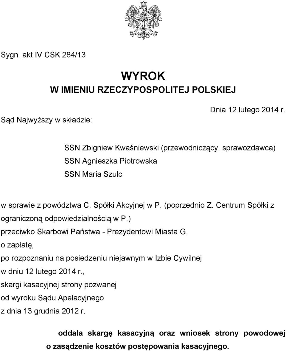 Centrum Spółki z ograniczoną odpowiedzialnością w P.) przeciwko Skarbowi Państwa - Prezydentowi Miasta G.