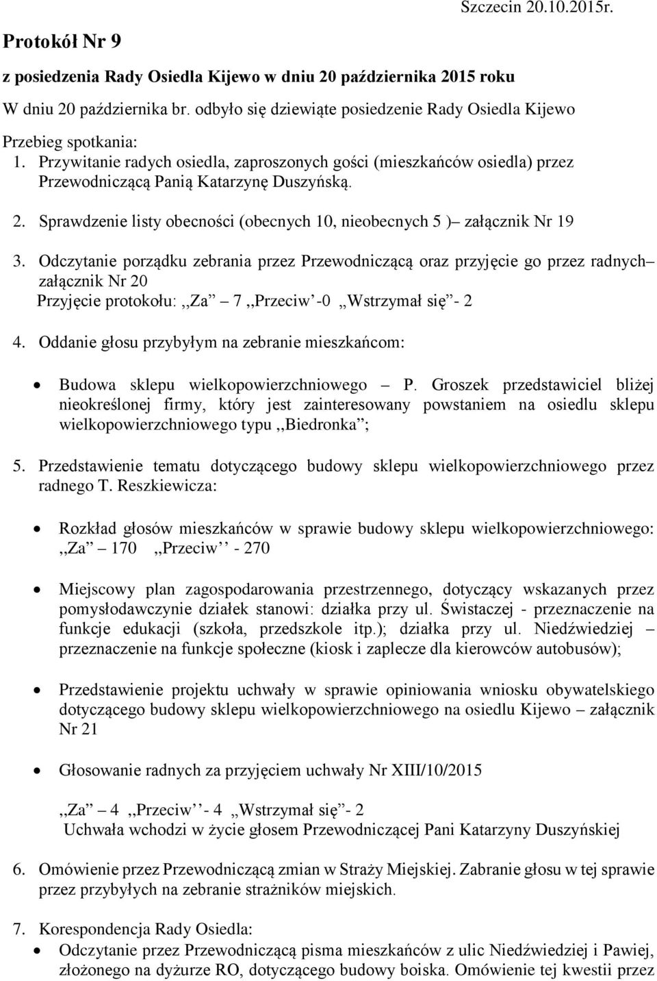 Sprawdzenie listy obecności (obecnych 10, nieobecnych 5 ) załącznik Nr 19 3.