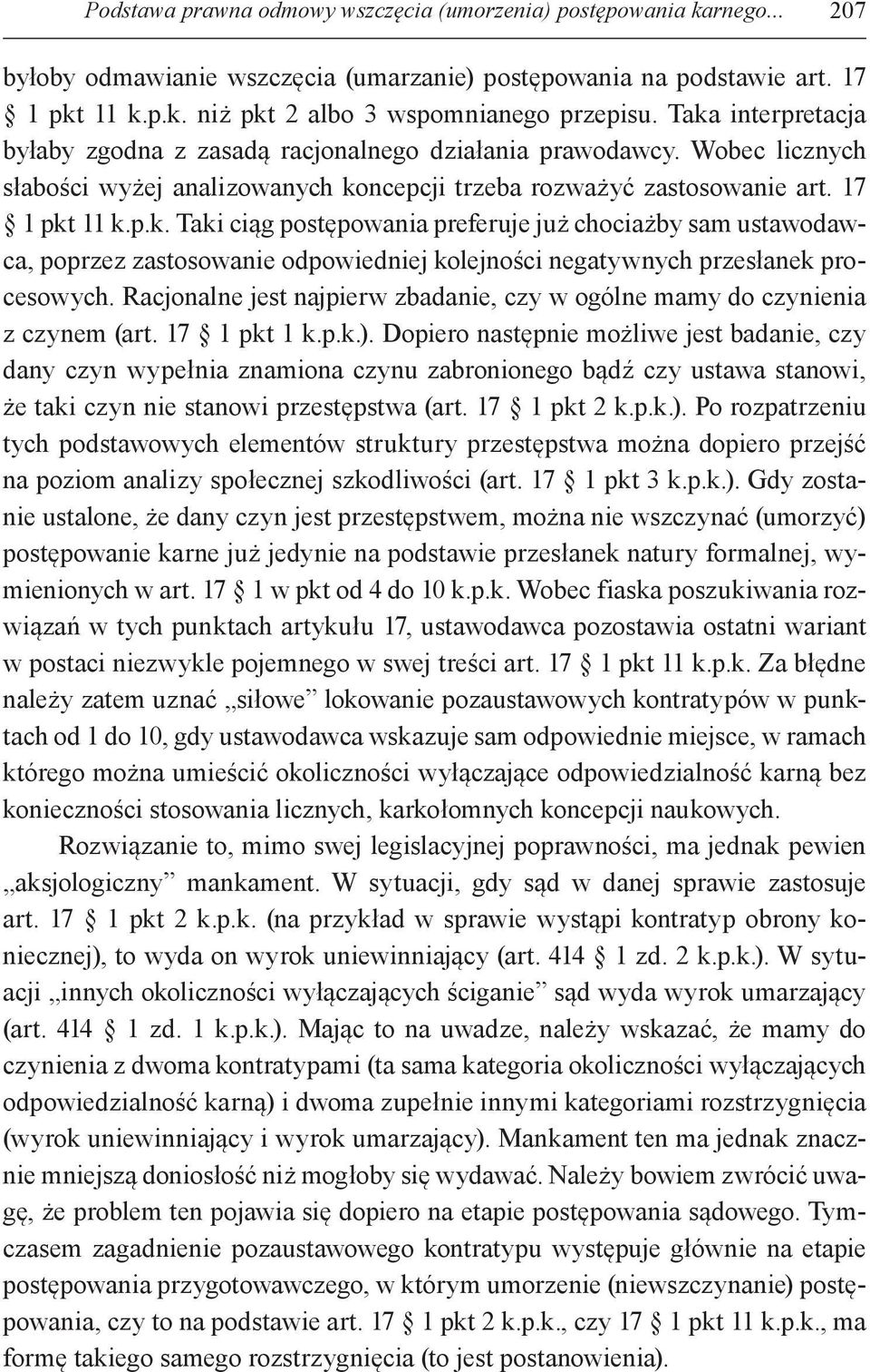 Racjonalne jest najpierw zbadanie, czy w ogólne mamy do czynienia z czynem (art. 17 1 pkt 1 k.p.k.).