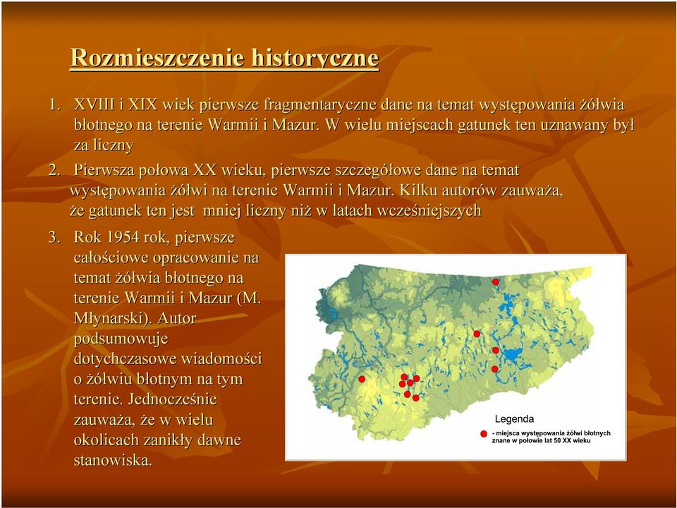 Kilku autorów w zauważa, a, że e gatunek ten jest mniej liczny niż w latach wcześniejszych 3.