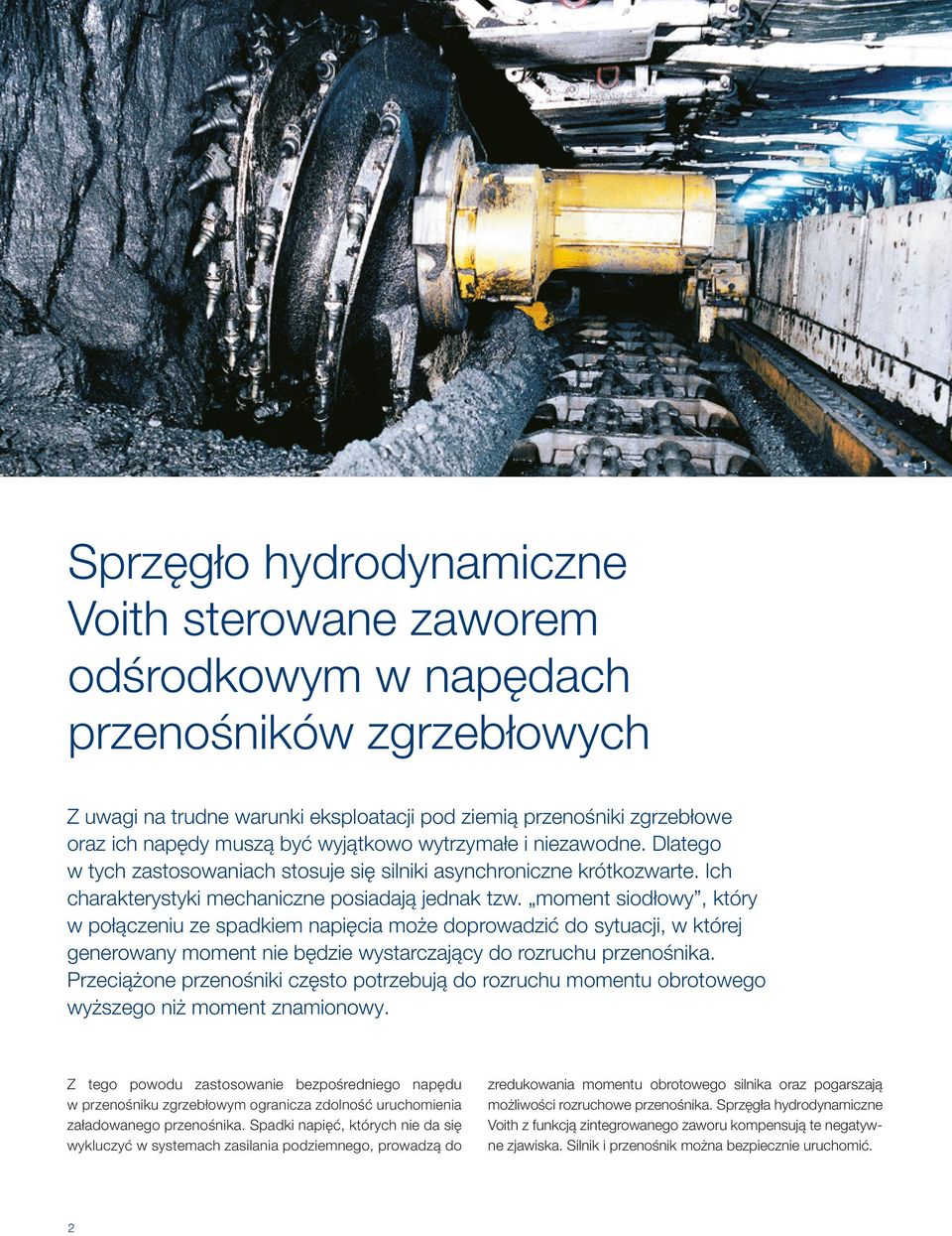 moment siodłowy, który w połączeniu ze spadkiem napięcia może doprowadzić do sytuacji, w której generowany moment nie będzie wystarczający do rozruchu przenośnika.