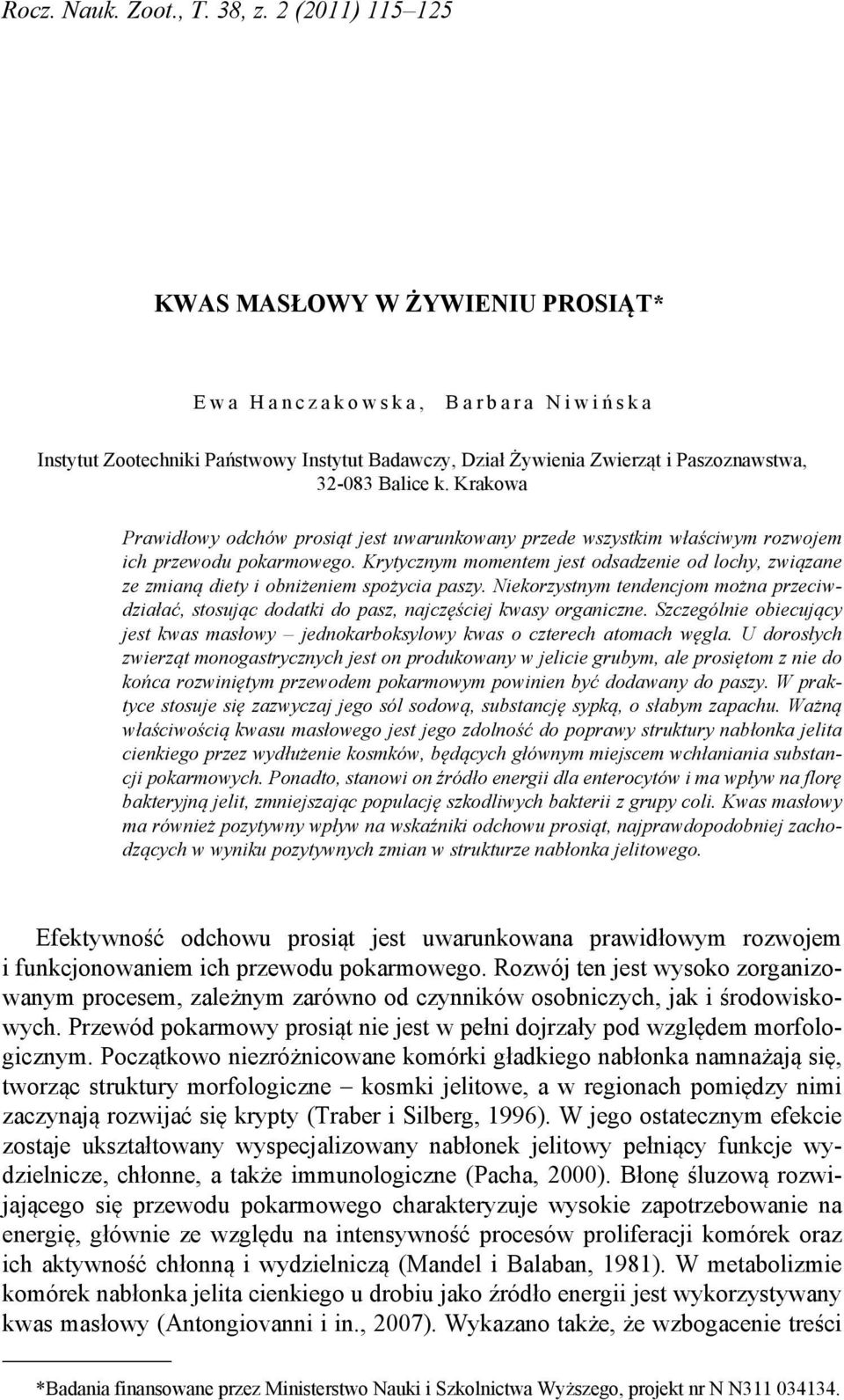 Paszoznawstwa, 32-083 Balice k. Krakowa Prawidłowy odchów prosiąt jest uwarunkowany przede wszystkim właściwym rozwojem ich przewodu pokarmowego.
