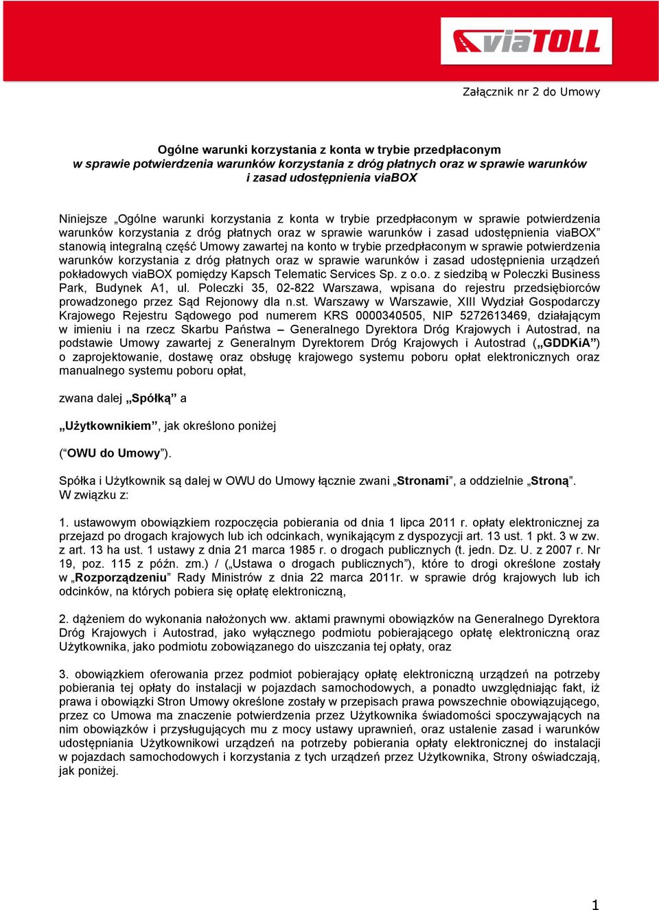 na konto w trybie przedpłaconym w sprawie potwierdzenia warunków korzystania z dróg płatnych oraz w sprawie warunków i zasad udostępnienia urządzeń pokładowych viabox pomiędzy Kapsch Telematic