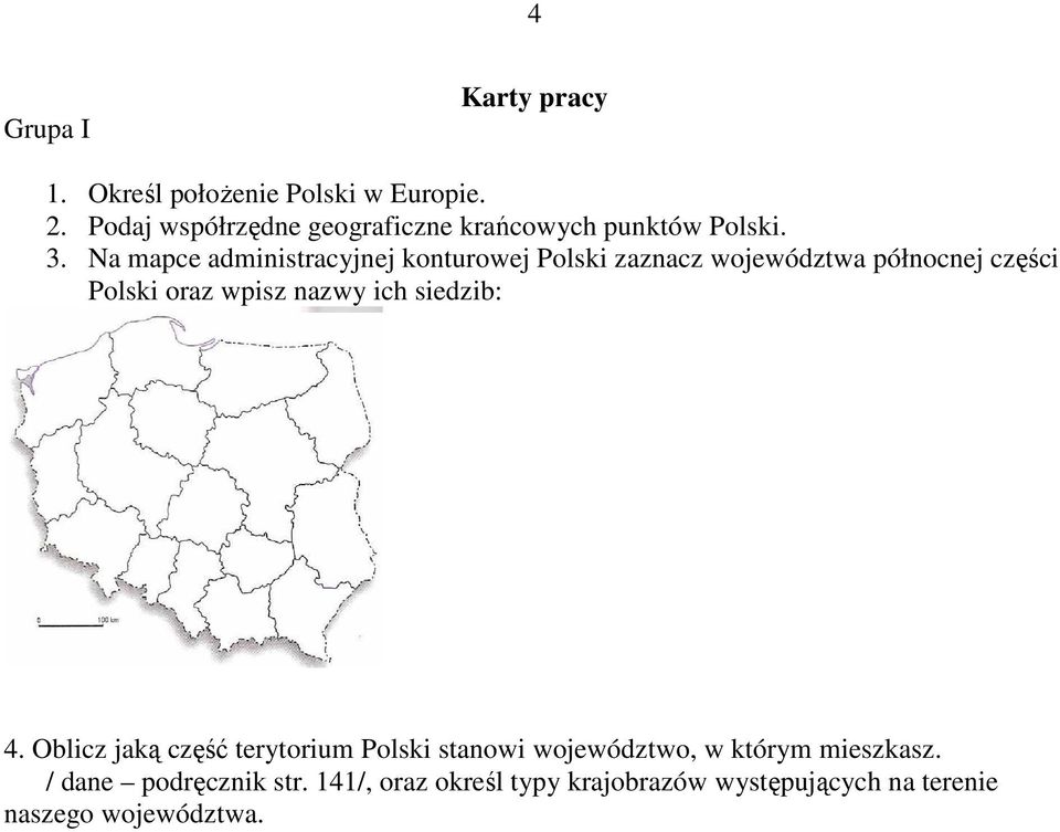 Na mapce administracyjnej konturowej Polski zaznacz województwa północnej części Polski oraz wpisz nazwy