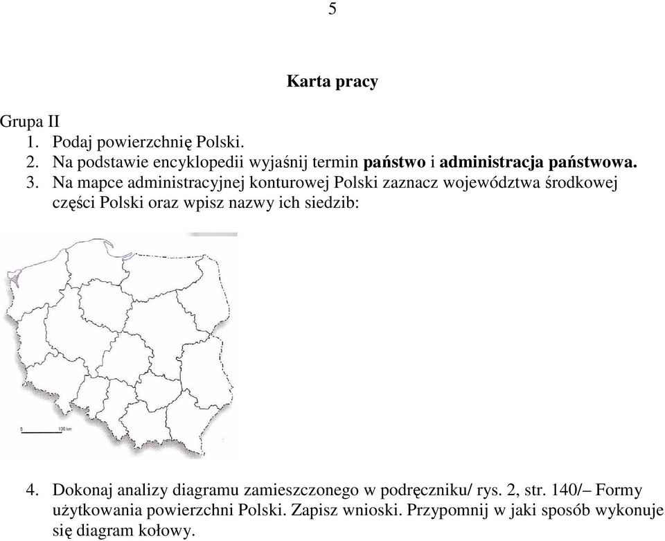 Na mapce administracyjnej konturowej Polski zaznacz województwa środkowej części Polski oraz wpisz nazwy ich