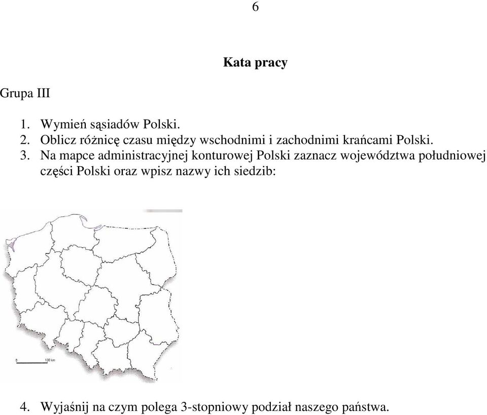 Na mapce administracyjnej konturowej Polski zaznacz województwa południowej