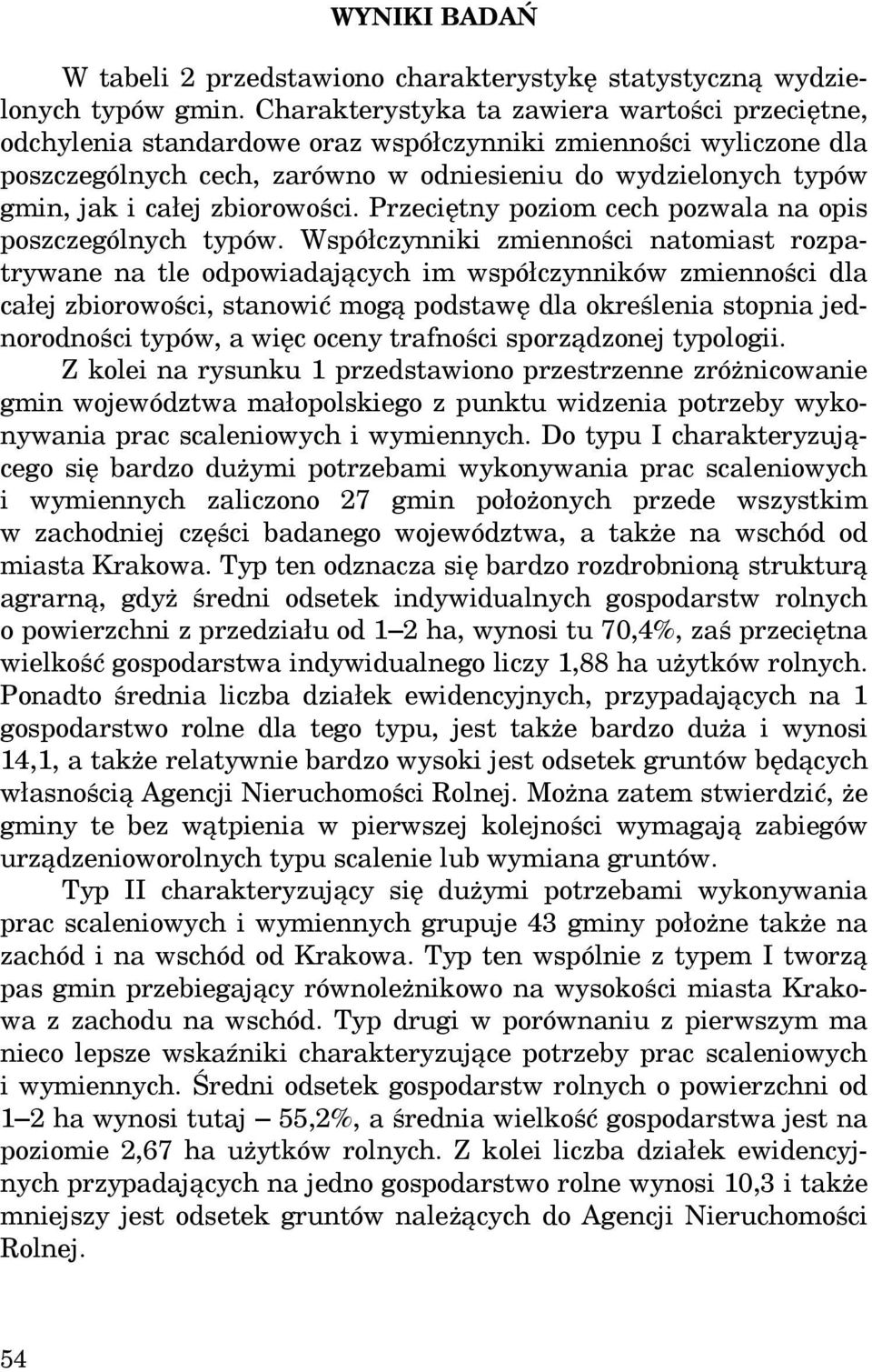 zbiorowości. Przeciętny poziom cech pozwala na opis poszczególnych typów.