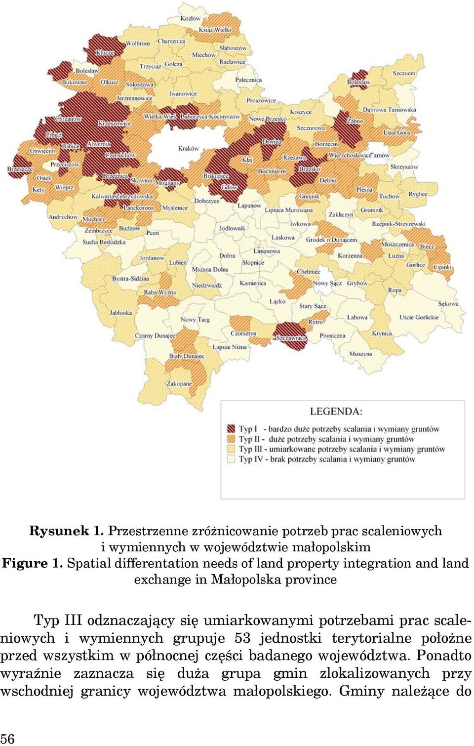 umiarkowanymi potrzebami prac scaleniowych i wymiennych grupuje 53 jednostki terytorialne położne przed wszystkim w północnej