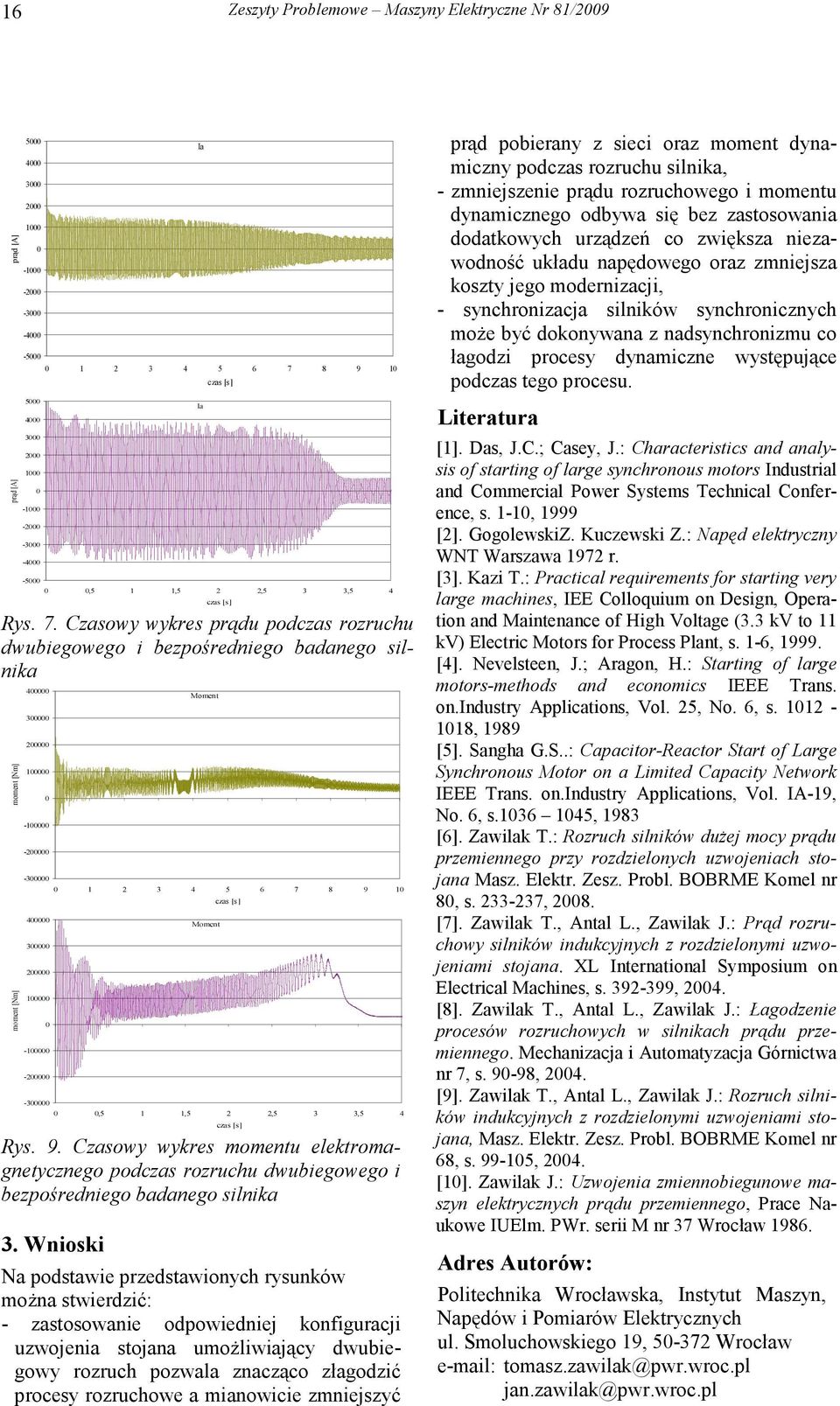 Czasowy wykes pądu podczas ozuchu dwubiegowego i bezpośediego badaego silika momet [Nm] momet [Nm] 4 3 1-1 - -3 4 3 1-1 - -3 Momet 1 3 4 5 6 7 8 9 