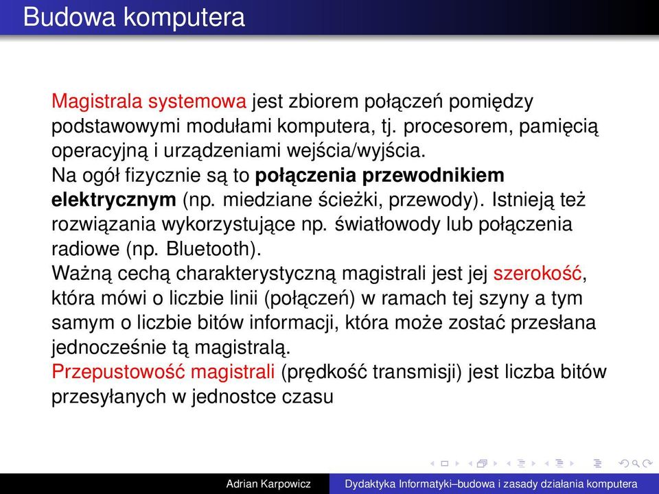 światłowody lub połaczenia radiowe (np. Bluetooth).