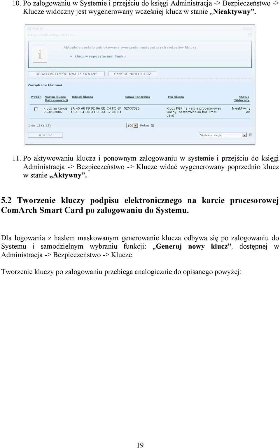 2 Tworzenie kluczy podpisu elektronicznego na karcie procesorowej ComArch Smart Card po zalogowaniu do Systemu.