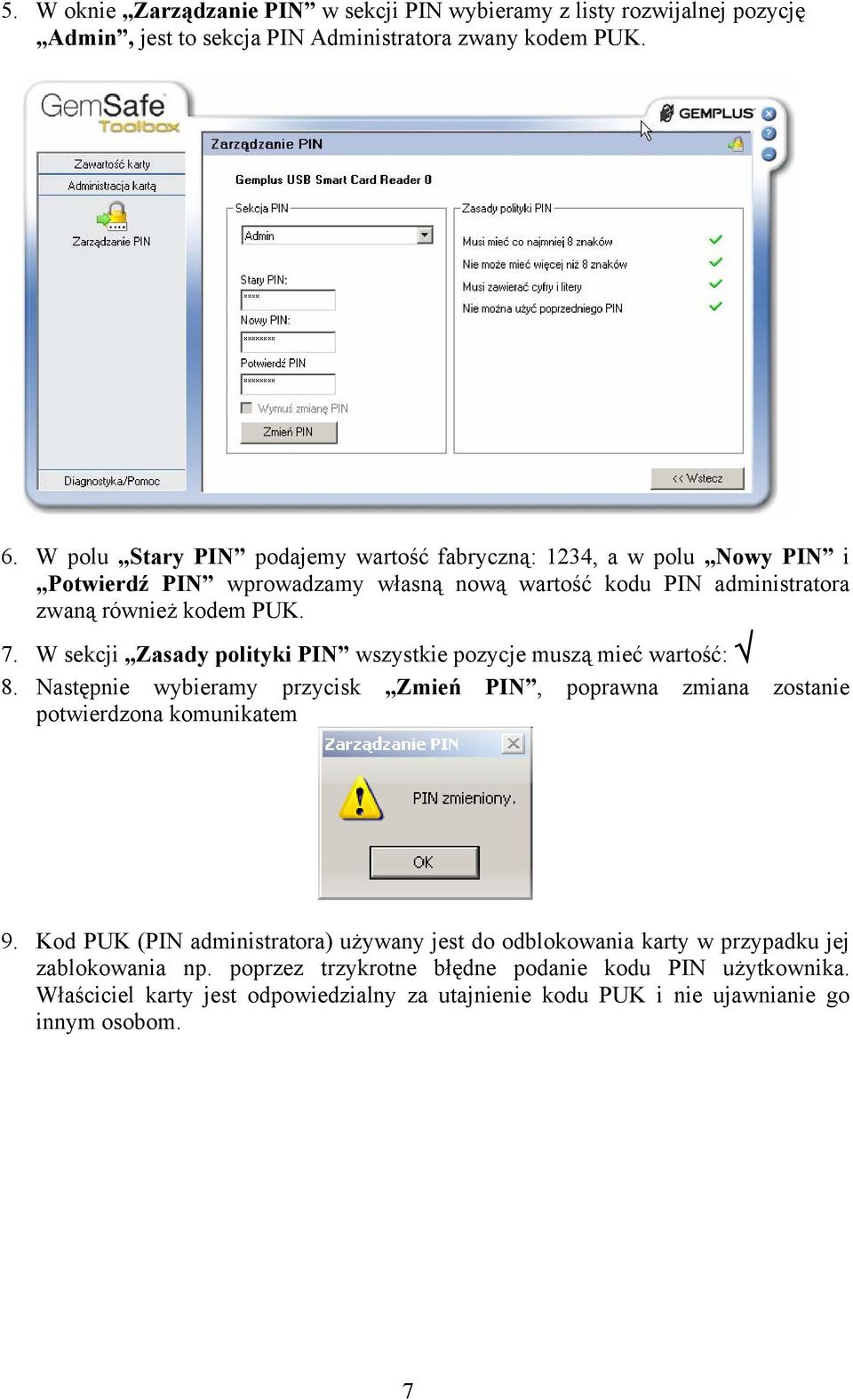 W sekcji Zasady polityki PIN wszystkie pozycje muszą mieć wartość: 8. Następnie wybieramy przycisk Zmień PIN, poprawna zmiana zostanie potwierdzona komunikatem 9.