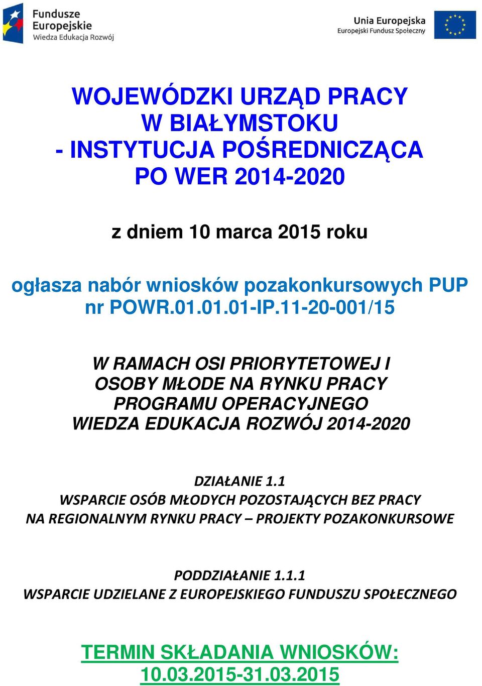 11-20-001/15 W RAMACH OSI PRIORYTETOWEJ I OSOBY MŁODE NA RYNKU PRACY PROGRAMU OPERACYJNEGO WIEDZA EDUKACJA ROZWÓJ 2014-2020