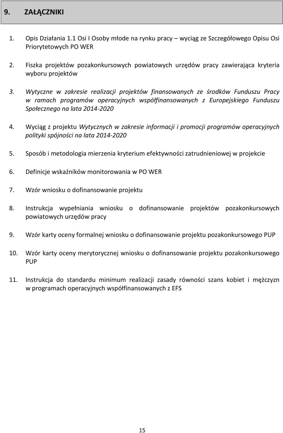 Wytyczne w zakresie realizacji projektów finansowanych ze środków Funduszu Pracy w ramach programów operacyjnych współfinansowanych z Europejskiego Funduszu Społecznego na lata 2014-2020 4.