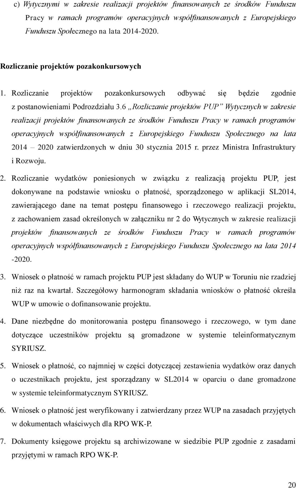 6 Rozliczanie projektów PUP Wytycznych w zakresie realizacji projektów finansowanych ze środków Funduszu Pracy w ramach programów operacyjnych współfinansowanych z Europejskiego Funduszu Społecznego