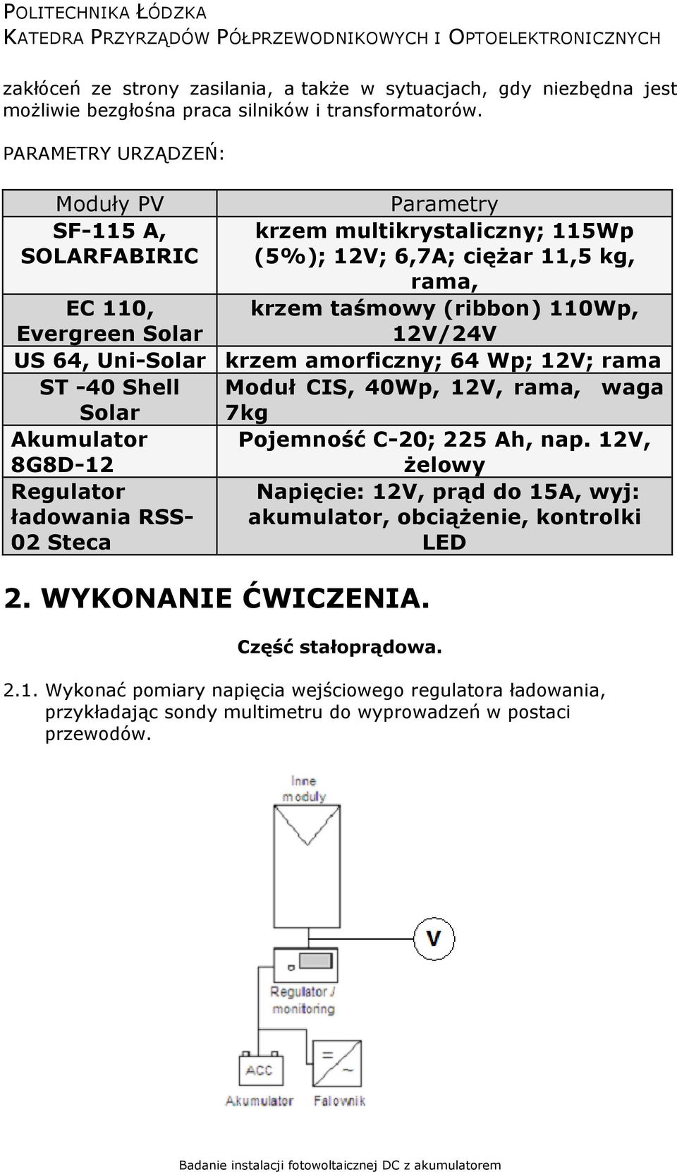 12V/24V US 64, Uni-Solar krzem amorficzny; 64 Wp; 12V; rama ST -40 Shell Moduł CIS, 40Wp, 12V, rama, waga Solar 7kg Akumulator Pojemność C-20; 225 Ah, nap.