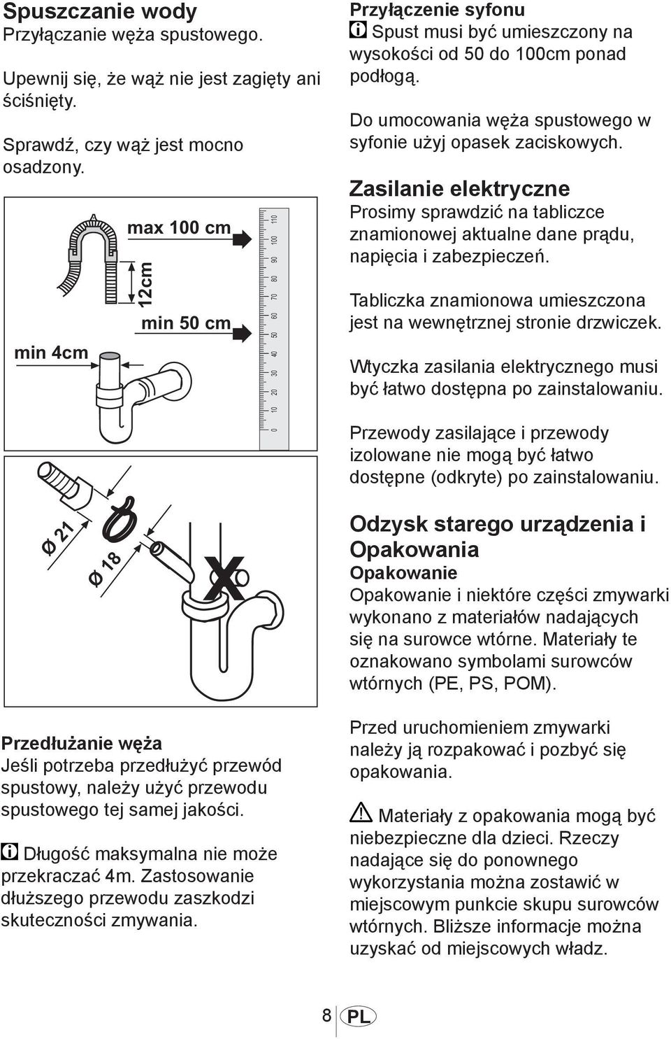 Zasilanie elektryczne Prosimy sprawdzić na tabliczce znamionowej aktualne dane prądu, napięcia i zabezpieczeń. Tabliczka znamionowa umieszczona jest na wewnętrznej stronie drzwiczek.