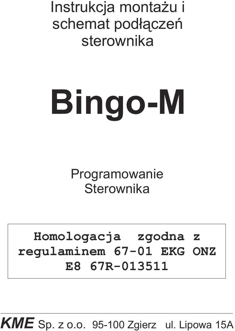 Homologacja zgodna z regulaminem 67-01 EKG ONZ