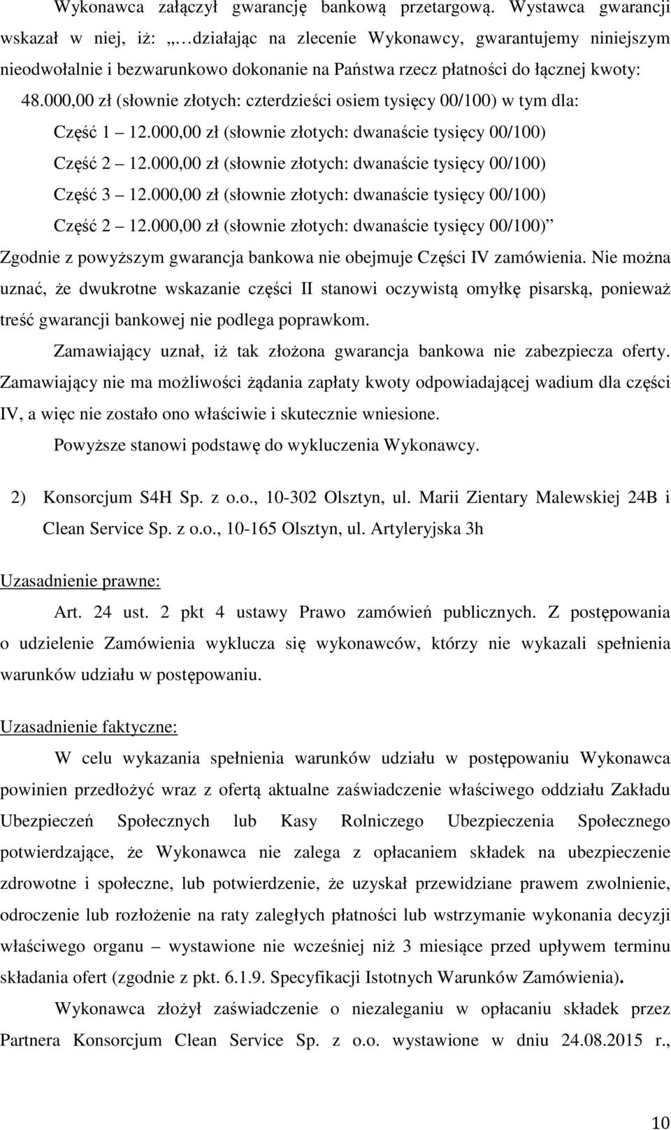 000,00 zł (słownie złotych: czterdzieści osiem tysięcy 00/100) w tym dla: Część 1 12.000,00 zł (słownie złotych: dwanaście tysięcy 00/100) Część 2 12.