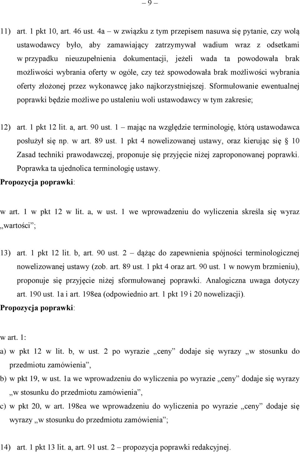 brak możliwości wybrania oferty w ogóle, czy też spowodowała brak możliwości wybrania oferty złożonej przez wykonawcę jako najkorzystniejszej.