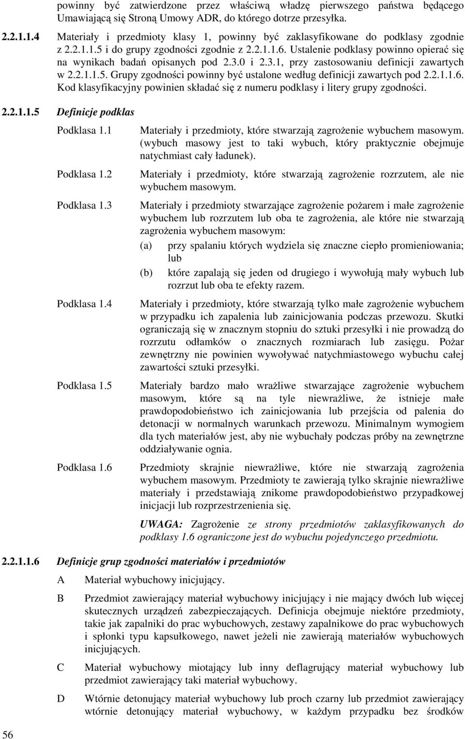 Ustalenie podklasy powinno opierać się na wynikach badań opisanych pod 2.3.0 i 2.3.1, przy zastosowaniu definicji zawartych w 2.2.1.1.5.