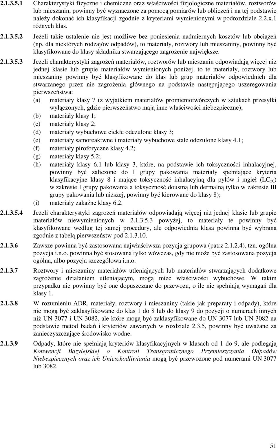 klasyfikacji zgodnie z kryteriami wymienionymi w podrozdziale 2.2.x.1 róŝnych klas. 2 JeŜeli takie ustalenie nie jest moŝliwe bez poniesienia nadmiernych kosztów lub obciąŝeń (np.