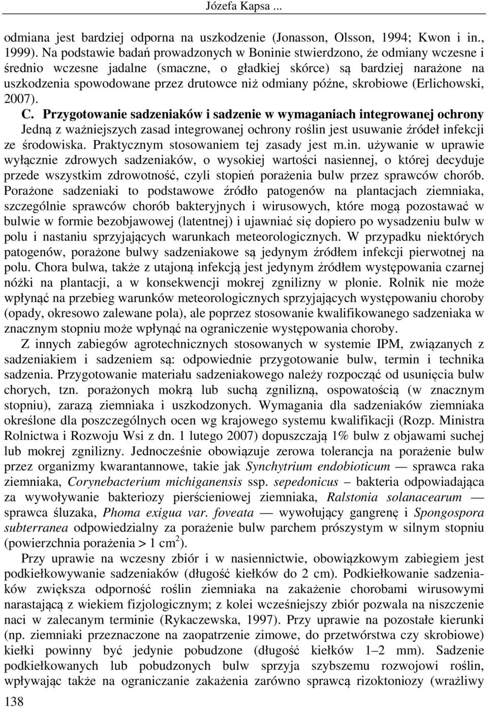 odmiany późne, skrobiowe (Erlichowski, 2007). C.