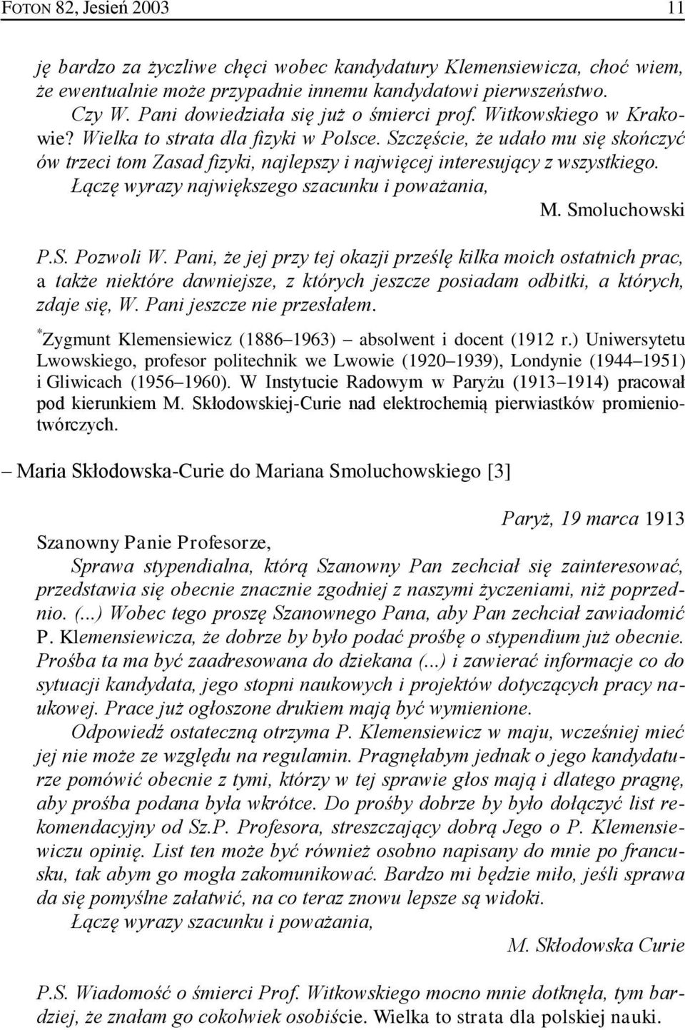 Łączę wyrazy największego szacunku i poważania, M. Smoluchowski P.S. Pozwoli W.