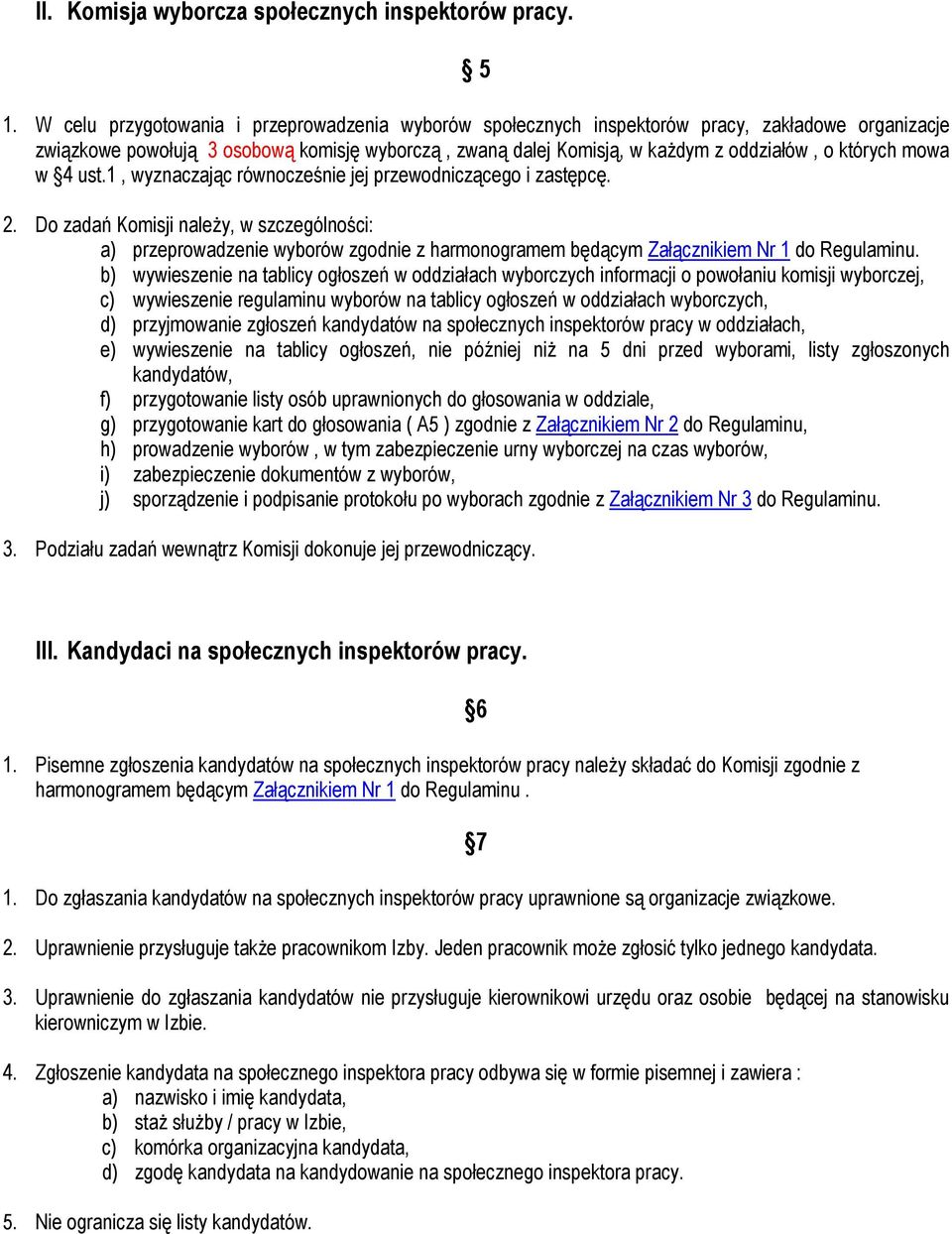 ust.1, wyznaczając równocześnie jej przewodniczącego i zastępcę. 2.