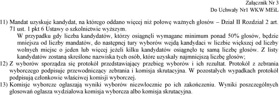 lub więcej jeżeli kilku osiągnęło tę samą liczbę głosów.