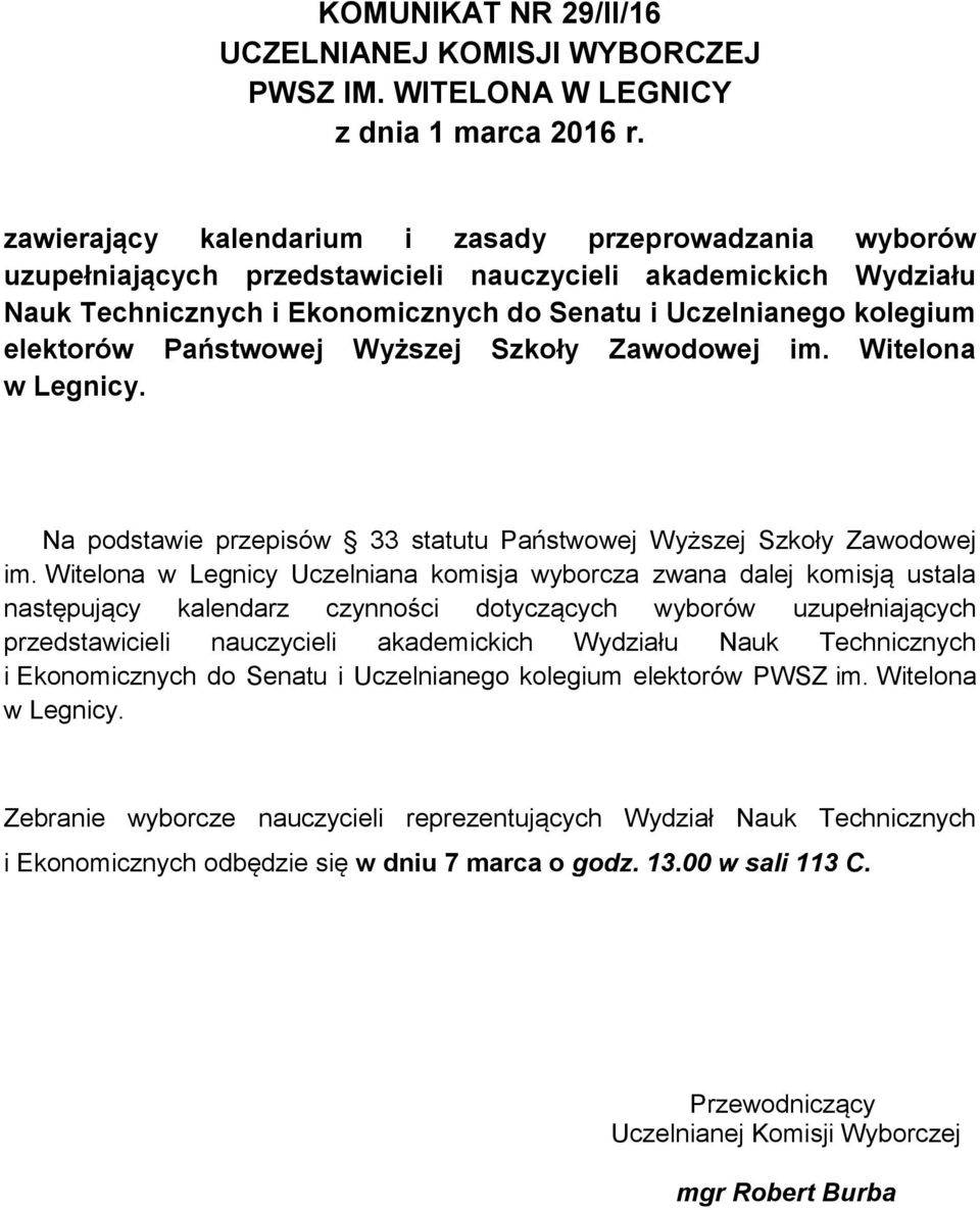 elektorów Państwowej Wyższej Szkoły Zawodowej im. Witelona w Legnicy. Na podstawie przepisów 33 statutu Państwowej Wyższej Szkoły Zawodowej im.