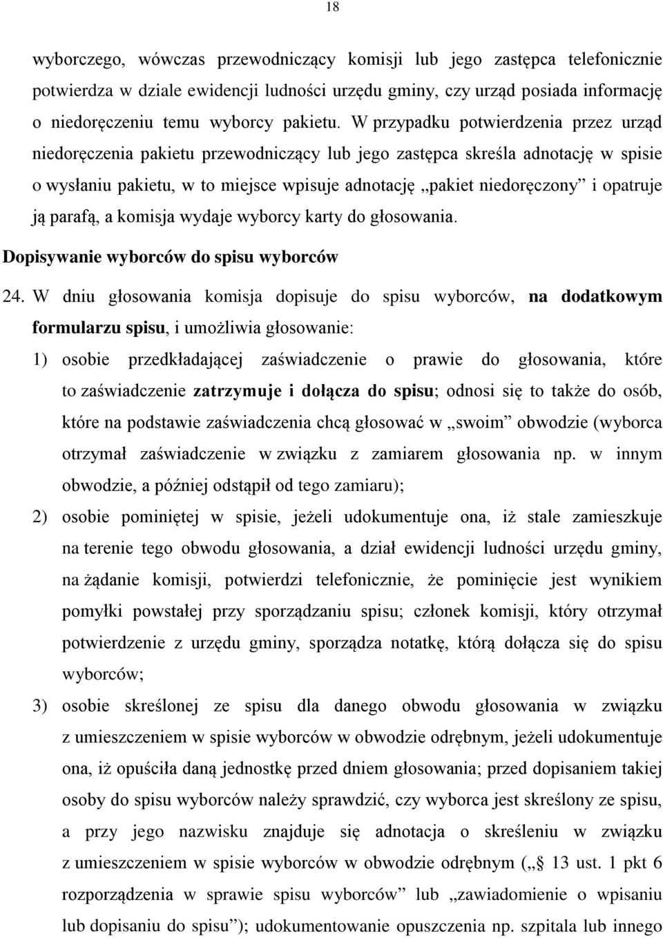 opatruje ją parafą, a komisja wydaje wyborcy karty do głosowania. Dopisywanie wyborców do spisu wyborców 24.