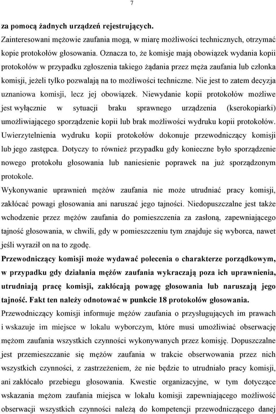 Nie jest to zatem decyzja uznaniowa komisji, lecz jej obowiązek.