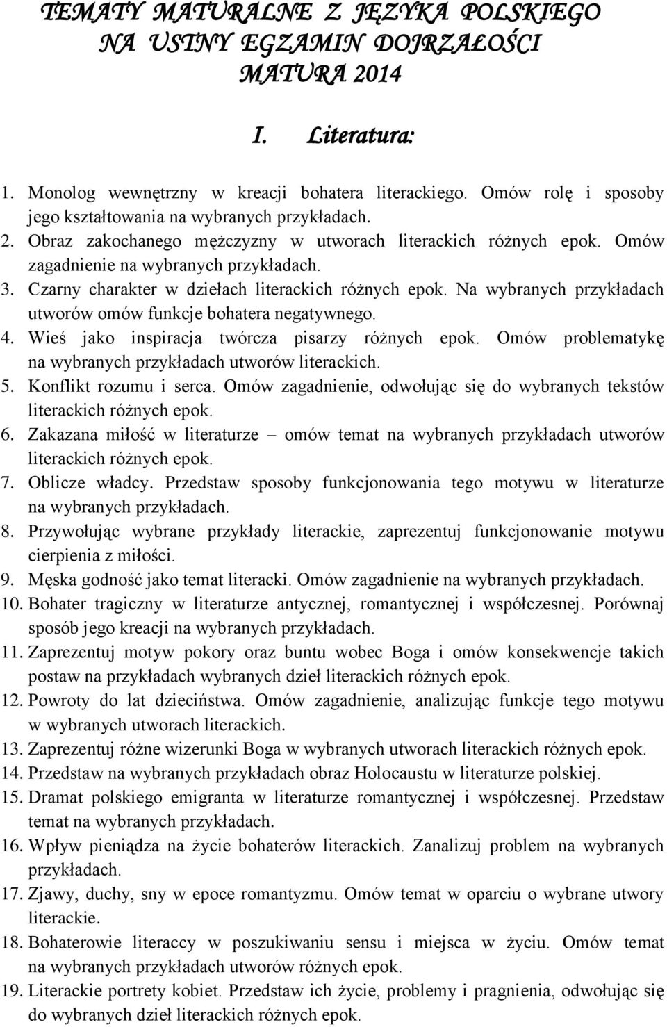 Wieś jako inspiracja twórcza pisarzy Omów problematykę na wybranych przykładach utworów 5. Konflikt rozumu i serca. Omów zagadnienie, odwołując się do wybranych tekstów literackich 6.