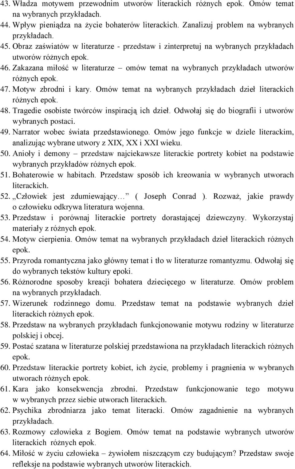 Omów temat na wybranych przykładach dzieł literackich 48. Tragedie osobiste twórców inspiracją ich dzieł. Odwołaj się do biografii i utworów wybranych postaci. 49.