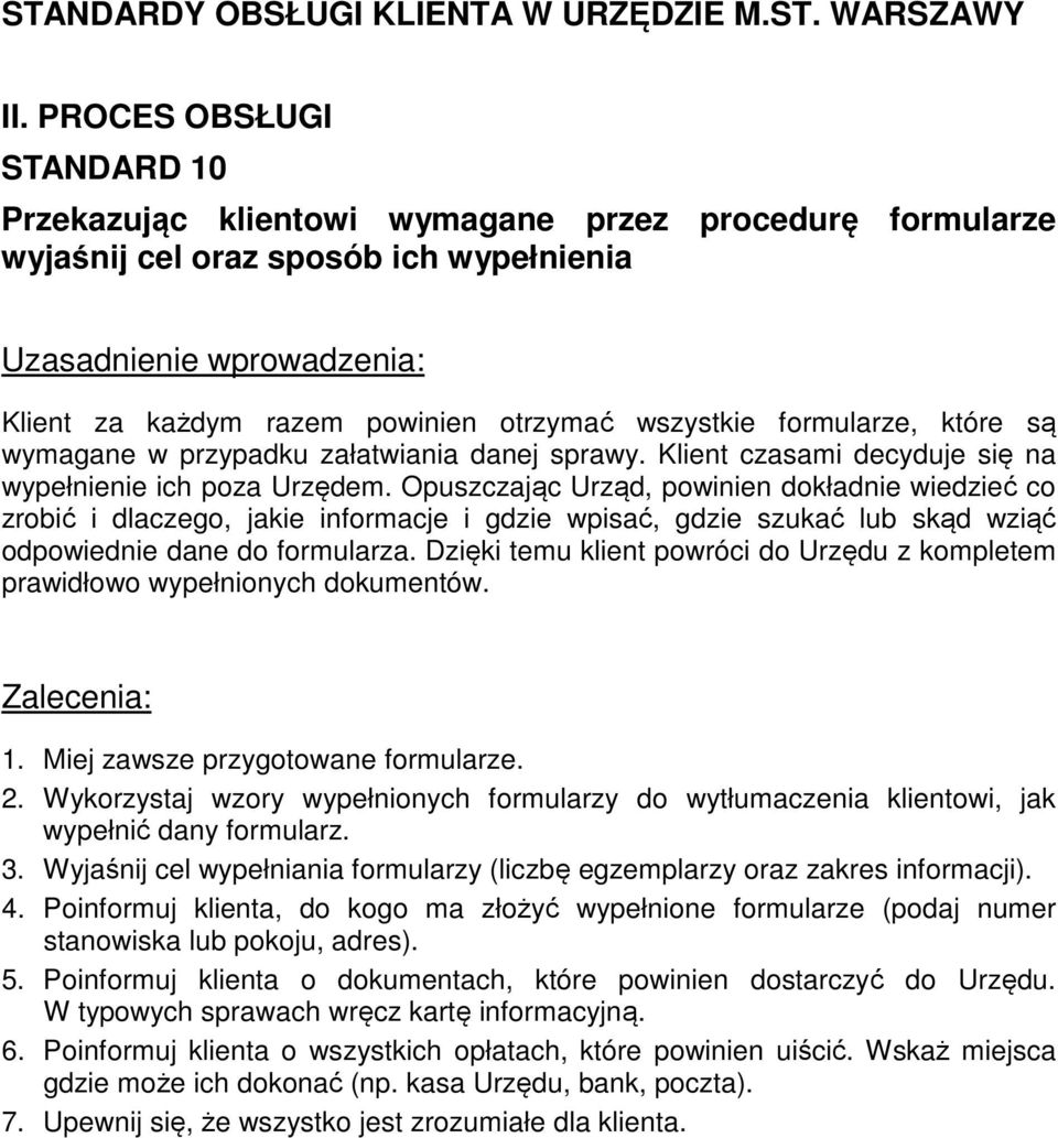 Opuszczając Urząd, powinien dokładnie wiedzieć co zrobić i dlaczego, jakie informacje i gdzie wpisać, gdzie szukać lub skąd wziąć odpowiednie dane do formularza.