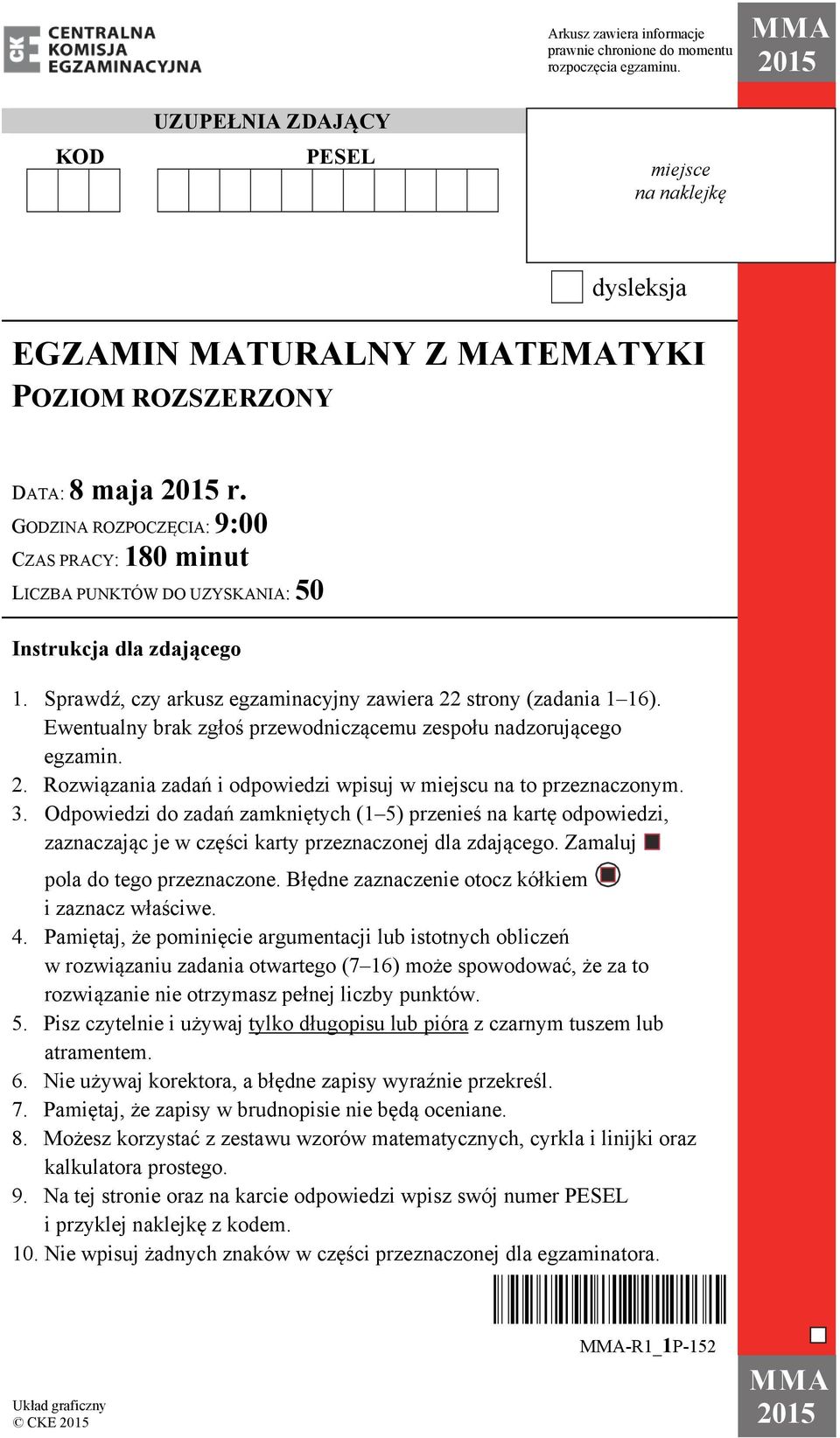 GODZINA ROZPOCZĘCIA: 9:00 CZAS PRACY: 180 minut LICZBA PUNKTÓW DO UZYSKANIA: 50 Instrukcja dla zdającego 1. Sprawdź, czy arkusz egzaminacyjny zawiera 22 strony (zadania 1 16).