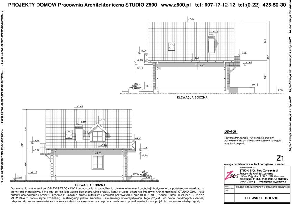 Niniejszy projekt jest wersją demonstracyjną projektu katalogowego autorstwa Pracowni rchitektonicznej STUDIO Z500. Jako +2,76 +4,00 ±0.00 +4,00 +2,76-0.