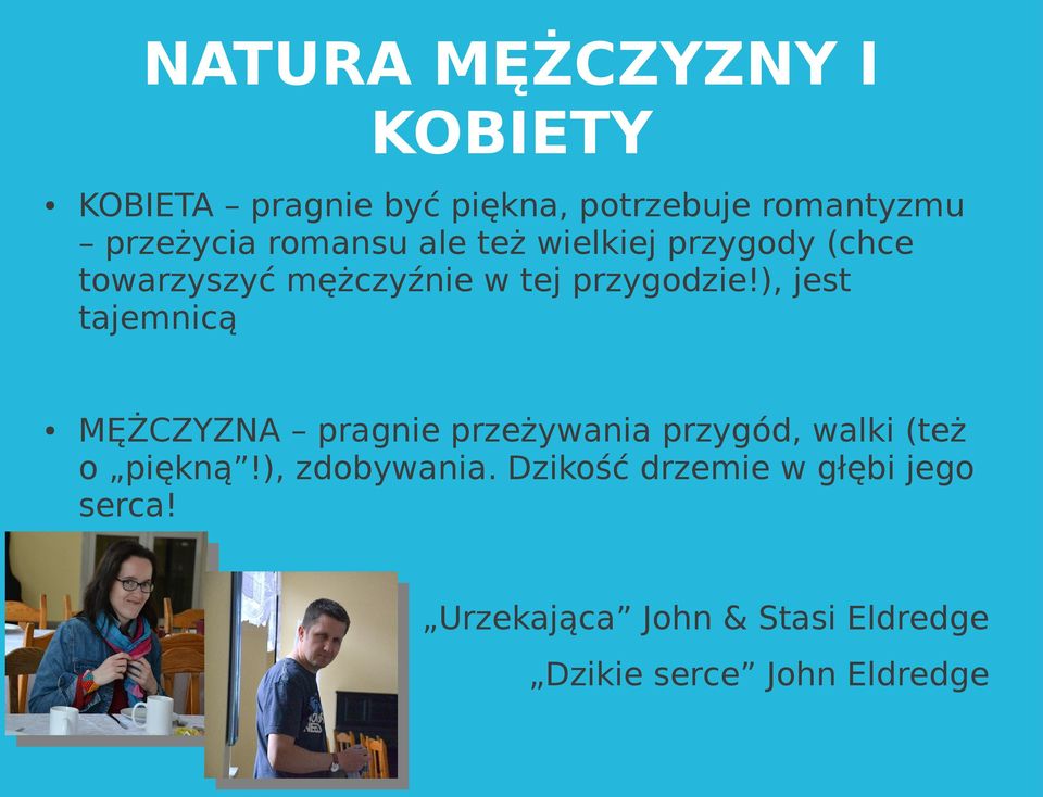 ), jest tajemnicą MĘŻCZYZNA pragnie przeżywania przygód, walki (też o piękną!